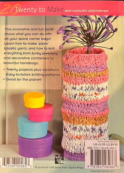 Eco-Friendly Knits - 20 to Make - Using Recycled Plastic Bags