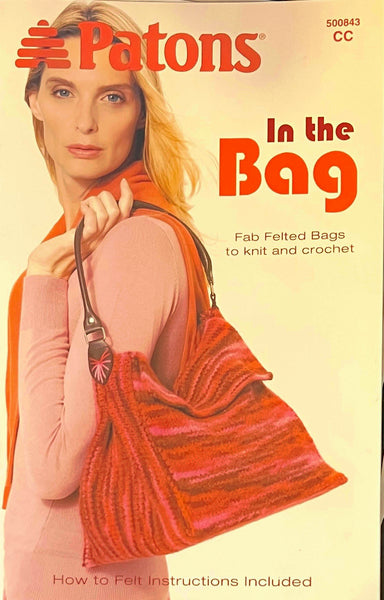 In The Bag - Felt Bag Patterns to Knit and Crochet by Patons