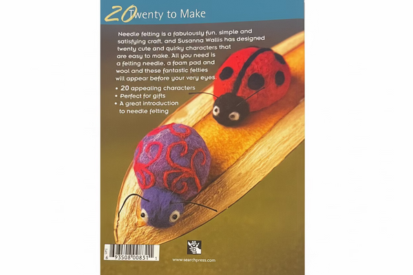 Needle Felties -  Twenty to Make Beginners Needle Felting Projects